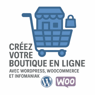 Créer votre boutique en ligne avec Wordpress et Woocommerce